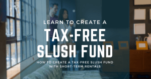 Create a Tax-Free Slush Fund with Short Term Rentals