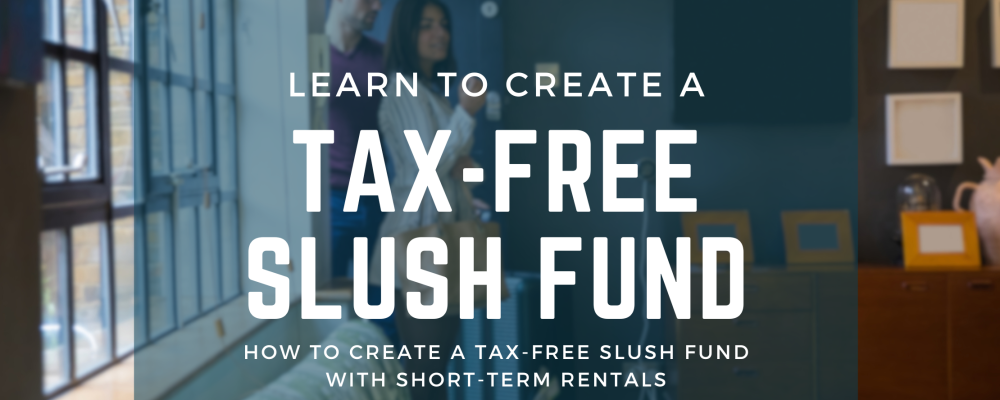 Create a Tax-Free Slush Fund with Short Term Rentals